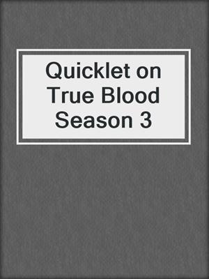 cover image of Quicklet on True Blood Season 3