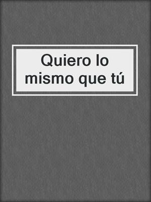 Quiero lo mismo que tú
