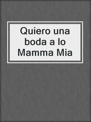 cover image of Quiero una boda a lo Mamma Mia