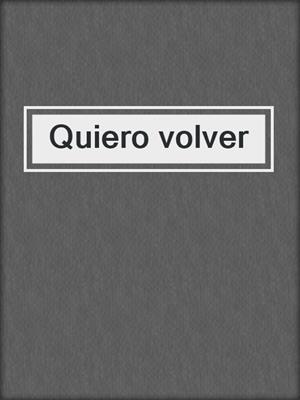 cover image of Quiero volver