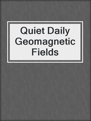 Quiet Daily Geomagnetic Fields