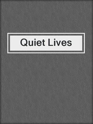 Quiet Lives