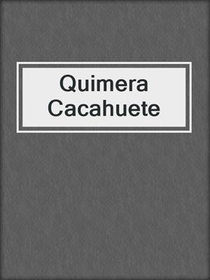 cover image of Quimera Cacahuete