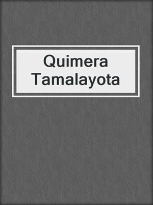 cover image of Quimera Tamalayota