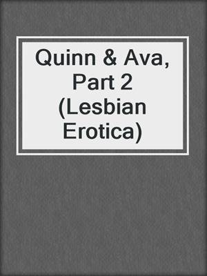 cover image of Quinn & Ava, Part 2 (Lesbian Erotica)
