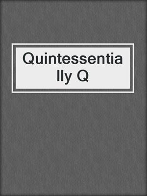 cover image of Quintessentially Q