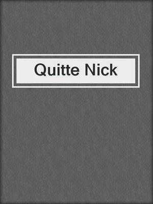 cover image of Quitte Nick