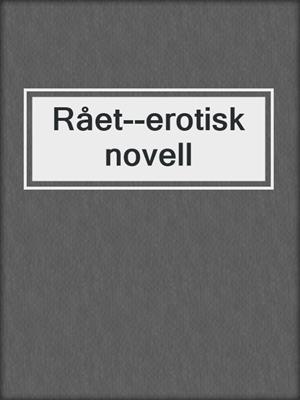 cover image of Rået--erotisk novell
