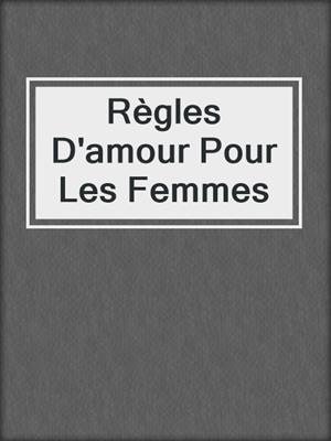 cover image of Règles D'amour Pour Les Femmes