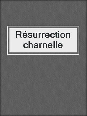 Résurrection charnelle