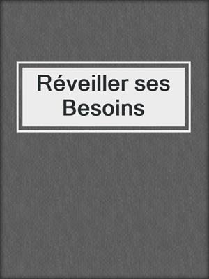 cover image of Réveiller ses Besoins