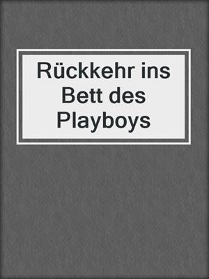 Rückkehr ins Bett des Playboys