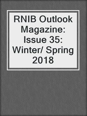 RNIB Outlook Magazine: Issue 35: Winter/ Spring 2018