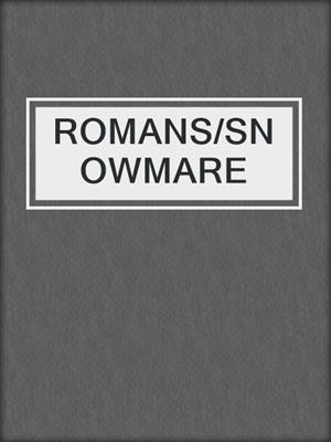 ROMANS/SNOWMARE