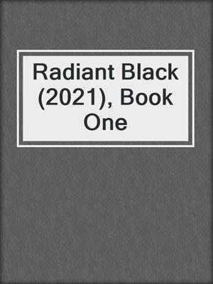 Radiant Black (2021), Book One