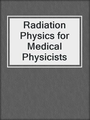 Radiation Physics for Medical Physicists