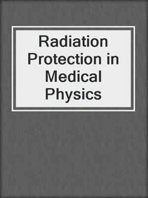 Radiation Protection in Medical Physics