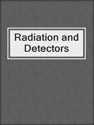 Radiation and Detectors