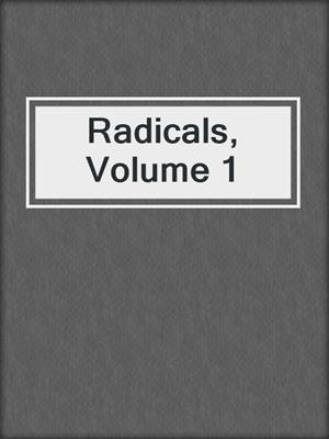 Radicals, Volume 1