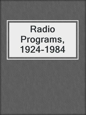 Radio Programs, 1924-1984
