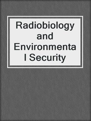 Radiobiology and Environmental Security