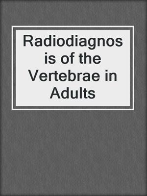 Radiodiagnosis of the Vertebrae in Adults