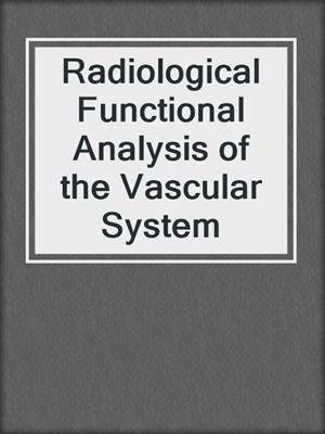 Radiological Functional Analysis of the Vascular System