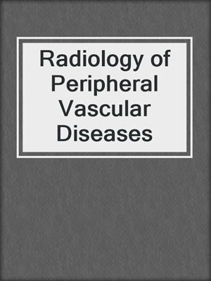 Radiology of Peripheral Vascular Diseases