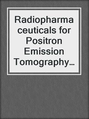 Radiopharmaceuticals for Positron Emission Tomography--Methodological Aspects