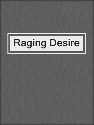 cover image of Raging Desire