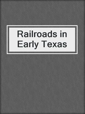 Railroads in Early Texas