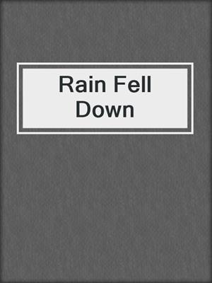 cover image of Rain Fell Down