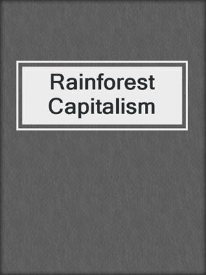 cover image of Rainforest Capitalism