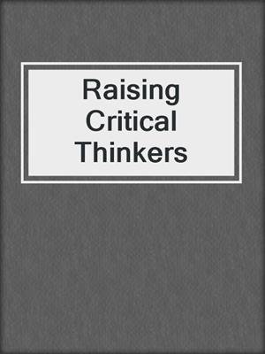 cover image of Raising Critical Thinkers
