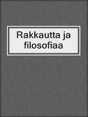 cover image of Rakkautta ja filosofiaa