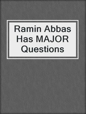 Ramin Abbas Has MAJOR Questions