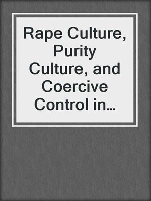 cover image of Rape Culture, Purity Culture, and Coercive Control in Teen Girl Bibles