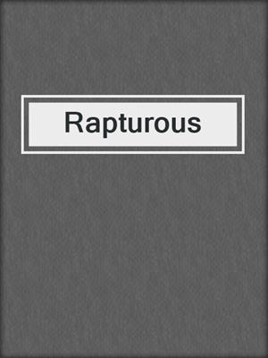 cover image of Rapturous
