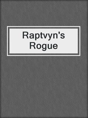 cover image of Raptvyn's Rogue