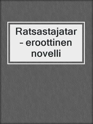 cover image of Ratsastajatar – eroottinen novelli