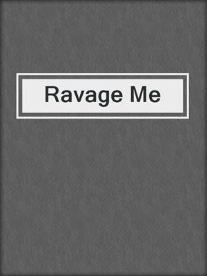cover image of Ravage Me