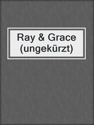 cover image of Ray & Grace (ungekürzt)