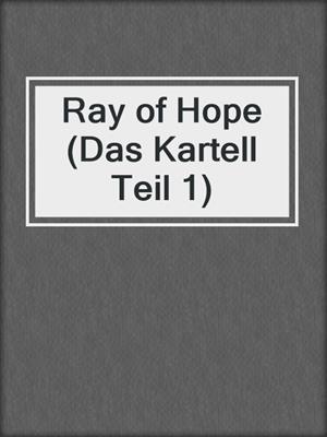 cover image of Ray of Hope (Das Kartell Teil 1)