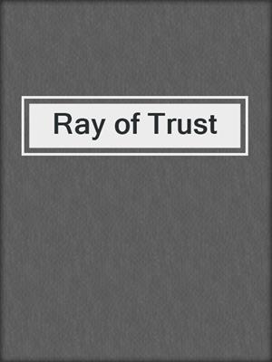 cover image of Ray of Trust