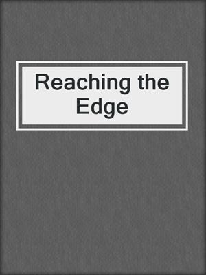 cover image of Reaching the Edge