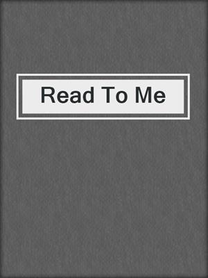 cover image of Read To Me