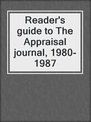 Reader's guide to The Appraisal journal, 1980-1987