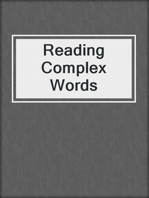 Reading Complex Words