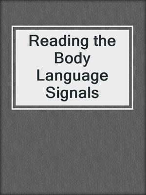 cover image of Reading the Body Language Signals