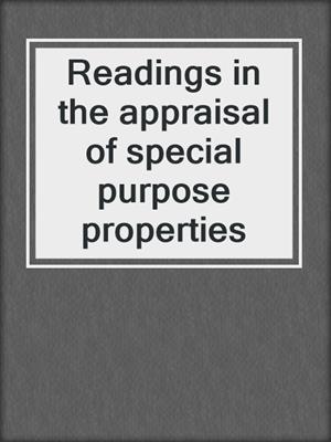 Readings in the appraisal of special purpose properties
